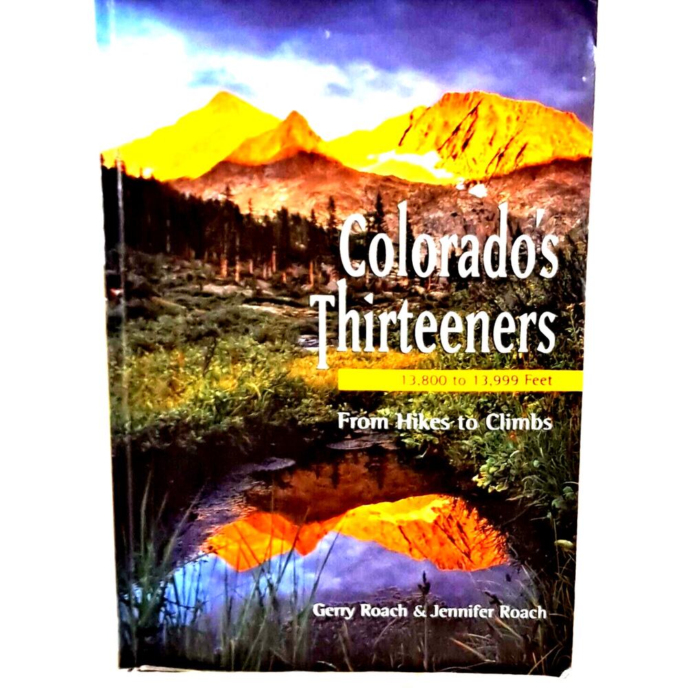 Colorado's Thirteeners by Gerry & Jennifer Roach (2001 1stE Paperback)